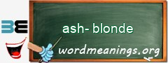WordMeaning blackboard for ash-blonde